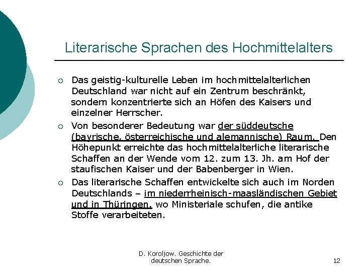 Literarische Sprachen des Hochmittelalters ¡ ¡ ¡ Das geistig-kulturelle Leben im hochmittelalterlichen Deutschland war