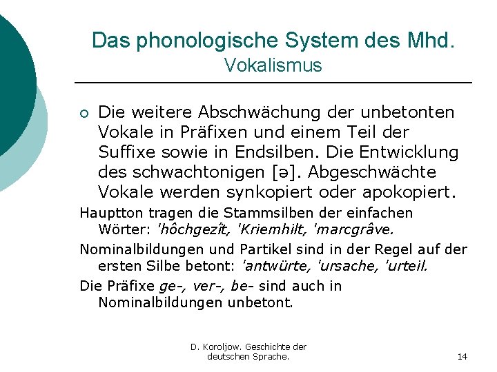Das phonologische System des Mhd. Vokalismus ¡ Die weitere Abschwächung der unbetonten Vokale in
