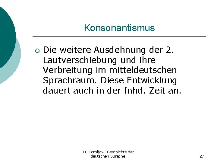 Konsonantismus ¡ Die weitere Ausdehnung der 2. Lautverschiebung und ihre Verbreitung im mitteldeutschen Sprachraum.