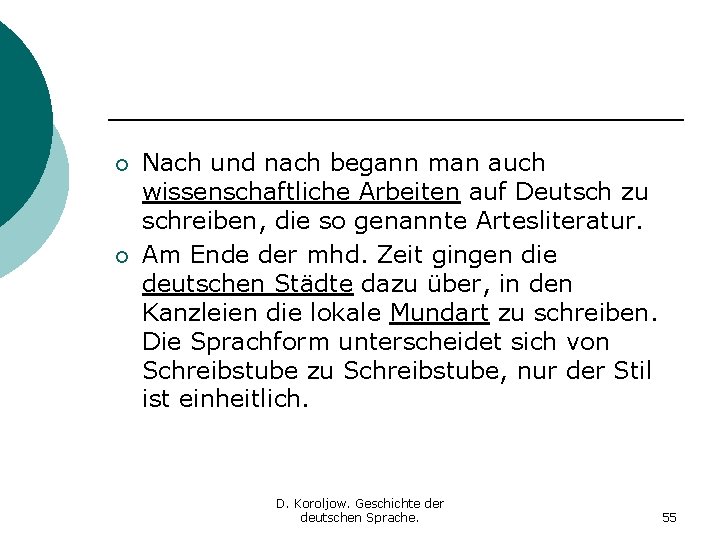 ¡ ¡ Nach und nach begann man auch wissenschaftliche Arbeiten auf Deutsch zu schreiben, ¡ ¡ Nach und nach begann man auch wissenschaftliche Arbeiten auf Deutsch zu schreiben,