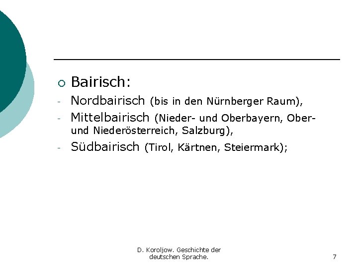 ¡ - Bairisch: Nordbairisch (bis in den Nürnberger Raum), Mittelbairisch (Nieder- und Oberbayern, Oberund ¡ - Bairisch: Nordbairisch (bis in den Nürnberger Raum), Mittelbairisch (Nieder- und Oberbayern, Oberund