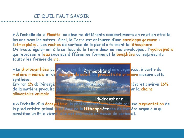 CE QU’IL FAUT SAVOIR À l’échelle de la Planète, on observe différents compartiments en