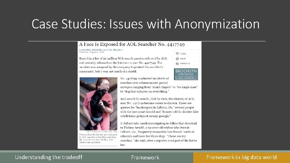 Case Studies: Issues with Anonymization Understanding the tradeoff Framework in big data world 