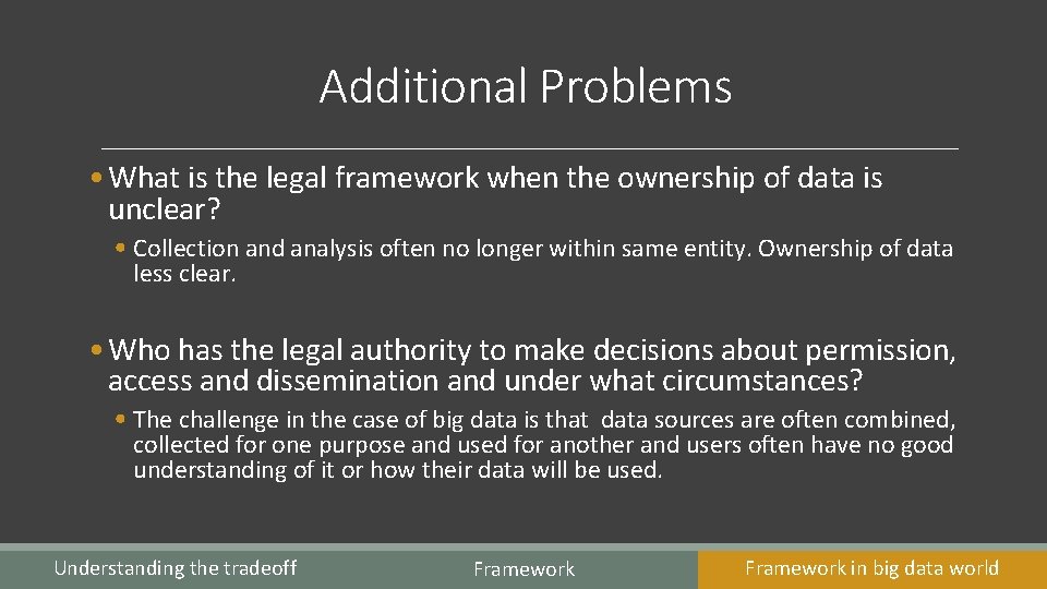 Additional Problems • What is the legal framework when the ownership of data is