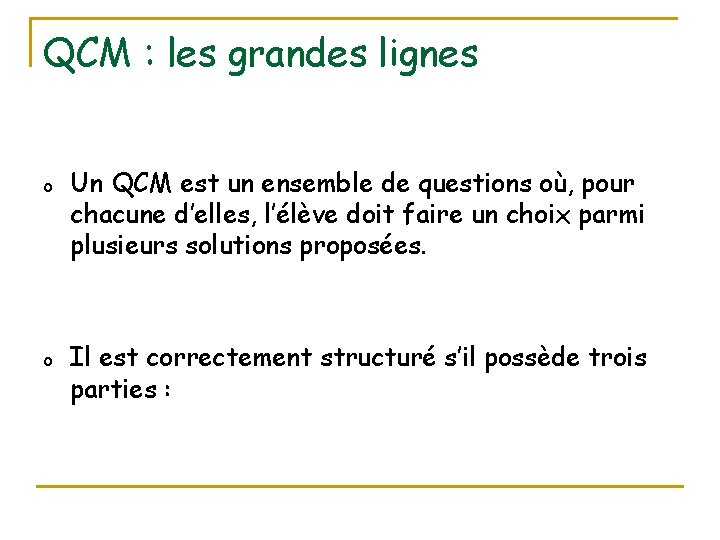 QCM : les grandes lignes o o Un QCM est un ensemble de questions