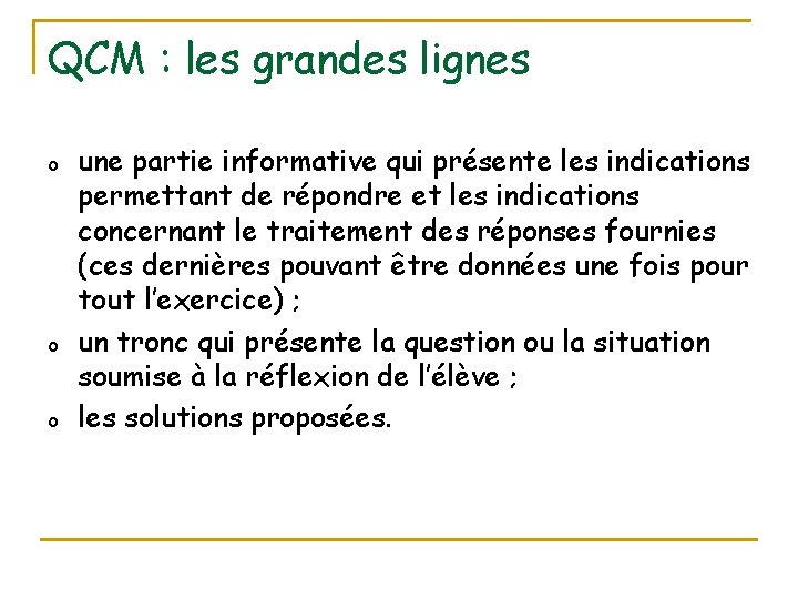 QCM : les grandes lignes o o o une partie informative qui présente les