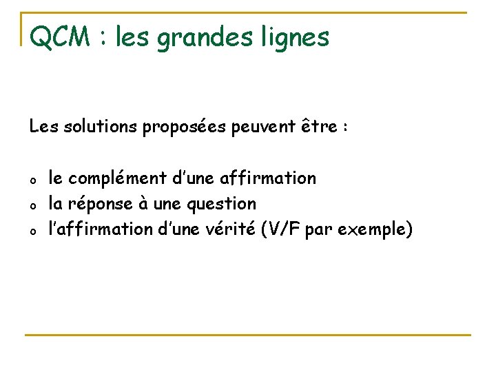 QCM : les grandes lignes Les solutions proposées peuvent être : o o o