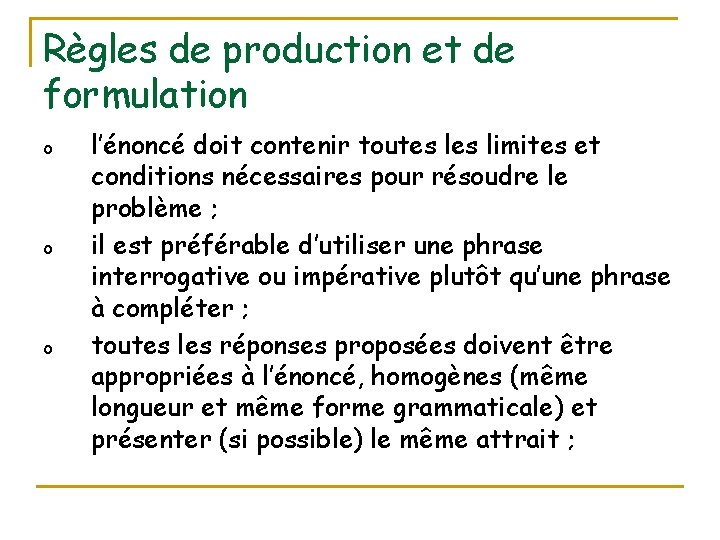 Règles de production et de formulation o o o l’énoncé doit contenir toutes limites