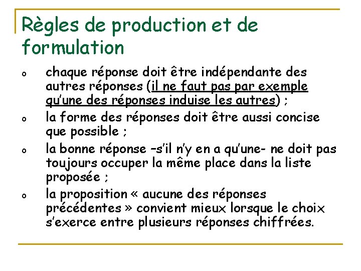 Règles de production et de formulation o o chaque réponse doit être indépendante des