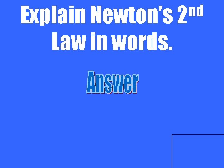 nd Explain Newton’s 2 Law in words. 