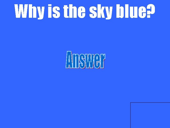 Why is the sky blue? 