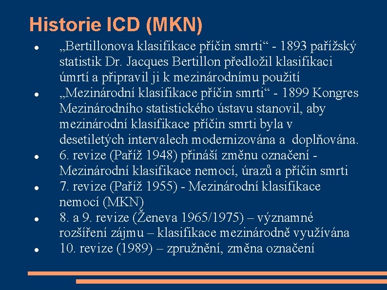 Historie ICD (MKN) „Bertillonova klasifikace příčin smrti“ - 1893 pařížský statistik Dr. Jacques Bertillon