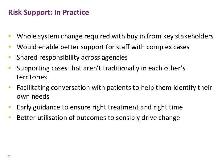 Risk Support: In Practice Whole system change required with buy in from key stakeholders Risk Support: In Practice Whole system change required with buy in from key stakeholders