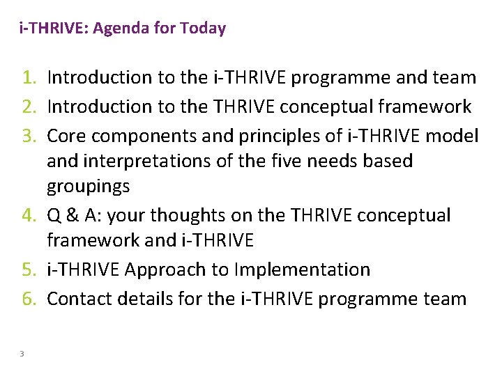 i-THRIVE: Agenda for Today 1. Introduction to the i-THRIVE programme and team 2. Introduction i-THRIVE: Agenda for Today 1. Introduction to the i-THRIVE programme and team 2. Introduction