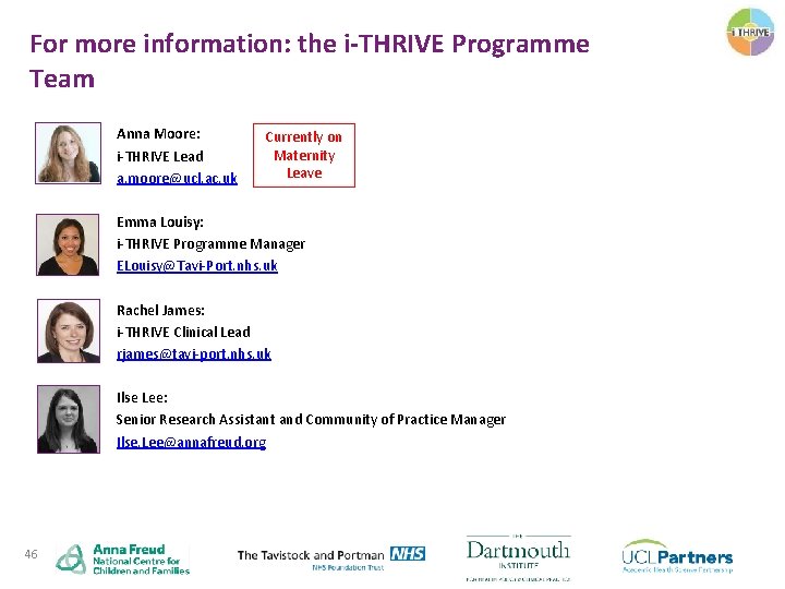 For more information: the i-THRIVE Programme Team Anna Moore: i-THRIVE Lead a. moore@ucl. ac. For more information: the i-THRIVE Programme Team Anna Moore: i-THRIVE Lead a. moore@ucl. ac.