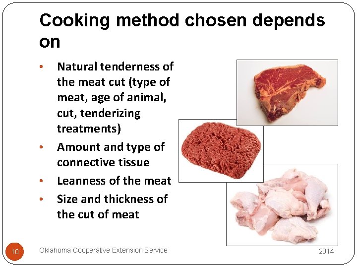 Cooking method chosen depends on • • 10 Natural tenderness of the meat cut