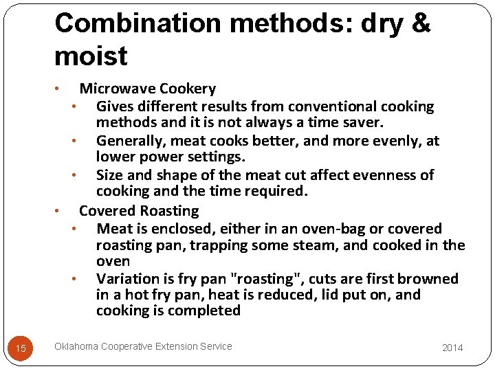 Combination methods: dry & moist Microwave Cookery • Gives different results from conventional cooking