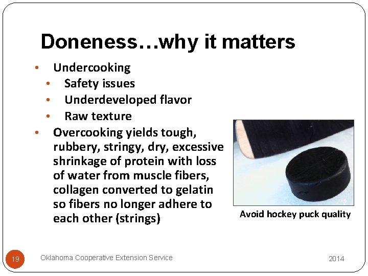 Doneness…why it matters Undercooking • Safety issues • Underdeveloped flavor • Raw texture •