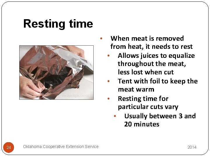 Resting time • 24 Oklahoma Cooperative Extension Service When meat is removed from heat,