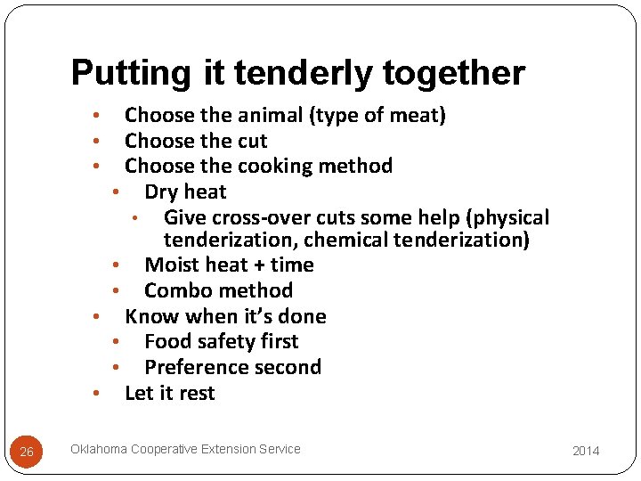 Putting it tenderly together Choose the animal (type of meat) Choose the cut Choose