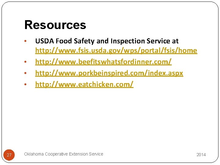 Resources • • 27 USDA Food Safety and Inspection Service at http: //www. fsis.