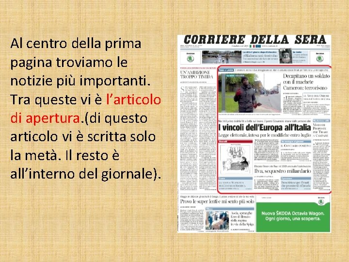 Al centro della prima pagina troviamo le notizie più importanti. Tra queste vi è