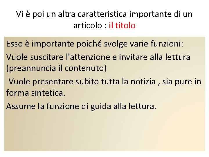 Vi è poi un altra caratteristica importante di un articolo : il titolo Esso