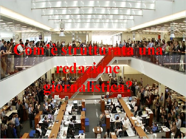 Com’è strutturata una redazione giornalistica? 