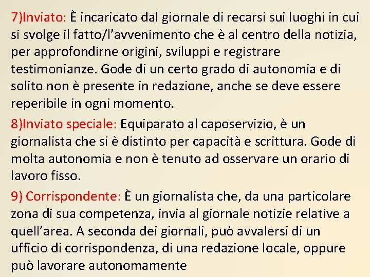 7)Inviato: È incaricato dal giornale di recarsi sui luoghi in cui si svolge il