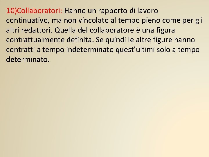 10)Collaboratori: Hanno un rapporto di lavoro continuativo, ma non vincolato al tempo pieno come