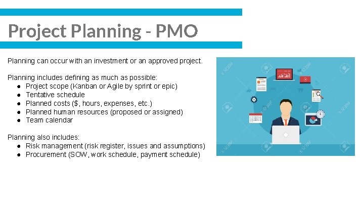 Project Planning - PMO Planning can occur with an investment or an approved project.