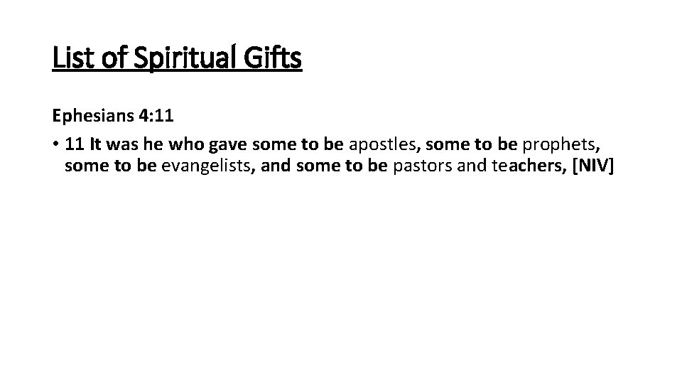 List of Spiritual Gifts Ephesians 4: 11 • 11 It was he who gave