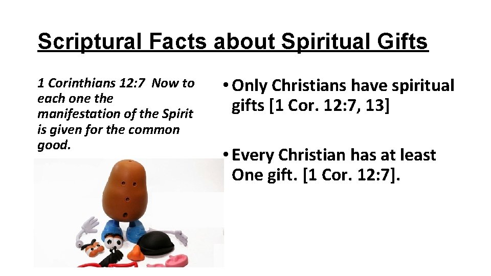 Scriptural Facts about Spiritual Gifts 1 Corinthians 12: 7 Now to each one the