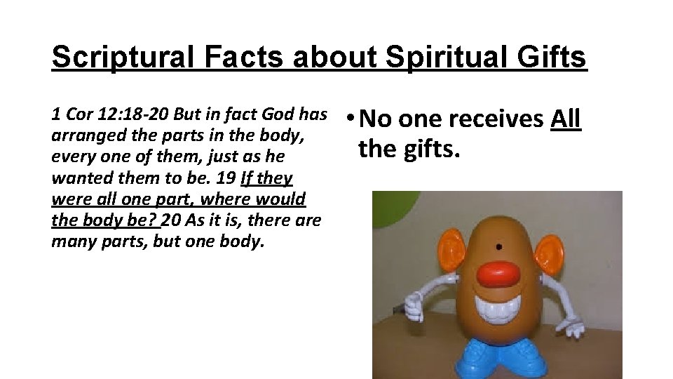 Scriptural Facts about Spiritual Gifts 1 Cor 12: 18 -20 But in fact God