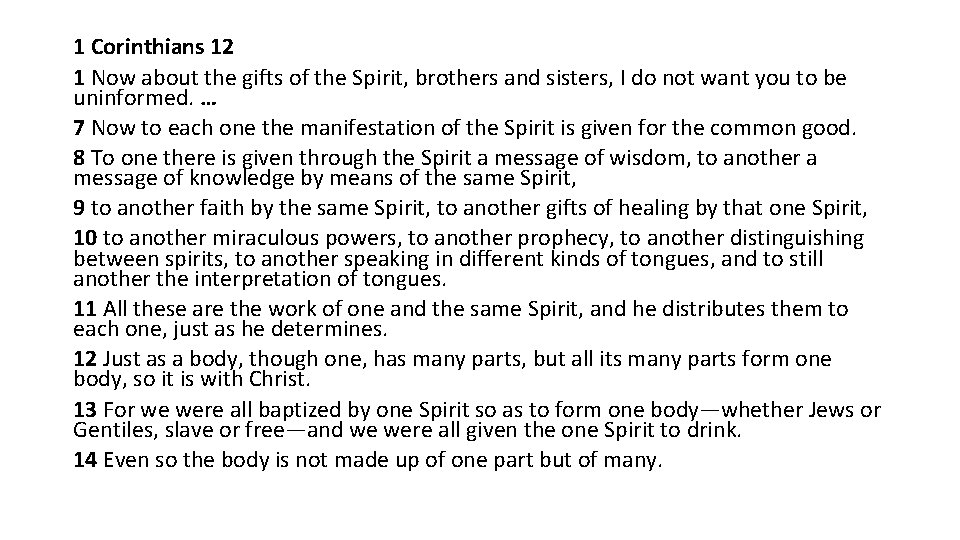 1 Corinthians 12 1 Now about the gifts of the Spirit, brothers and sisters,