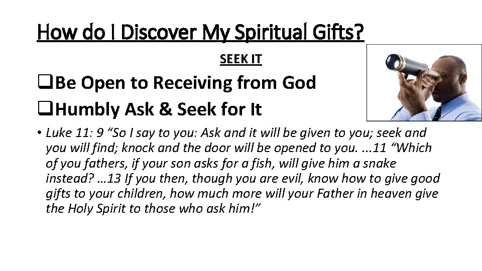 How do I Discover My Spiritual Gifts? SEEK IT q. Be Open to Receiving
