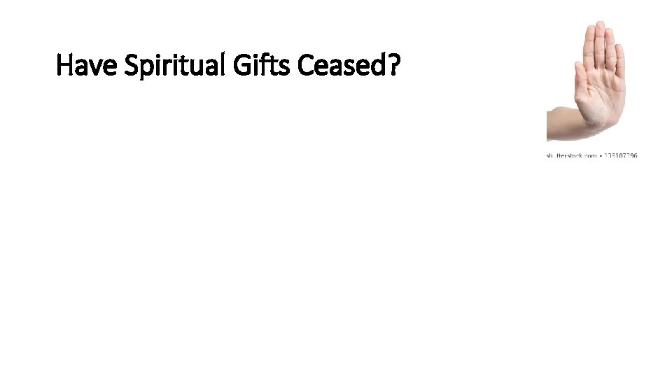 Have Spiritual Gifts Ceased? 