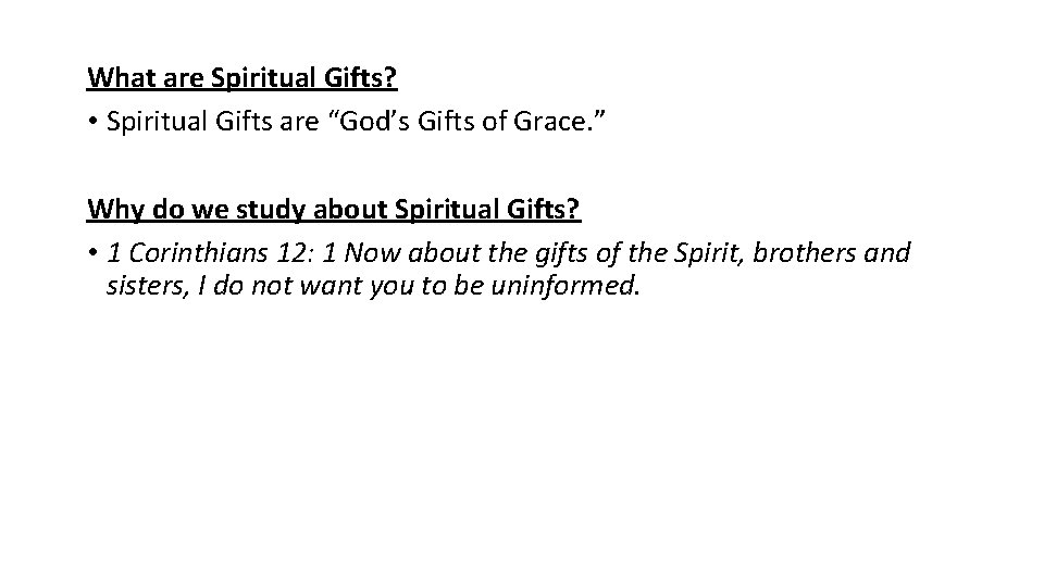 What are Spiritual Gifts? • Spiritual Gifts are “God’s Gifts of Grace. ” Why