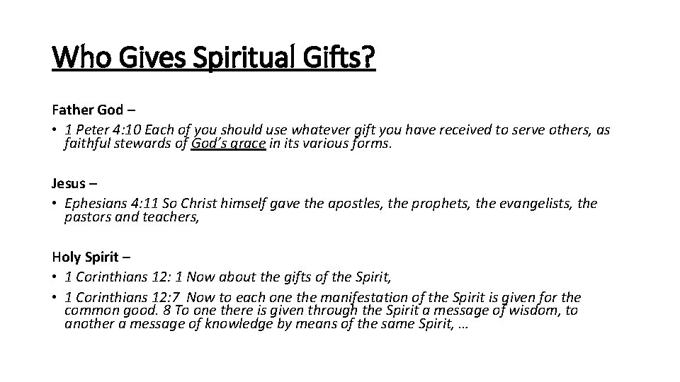 Who Gives Spiritual Gifts? Father God – • 1 Peter 4: 10 Each of