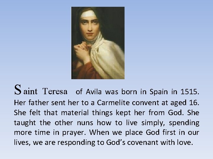 S aint Teresa of Avila was born in Spain in 1515. Her father sent