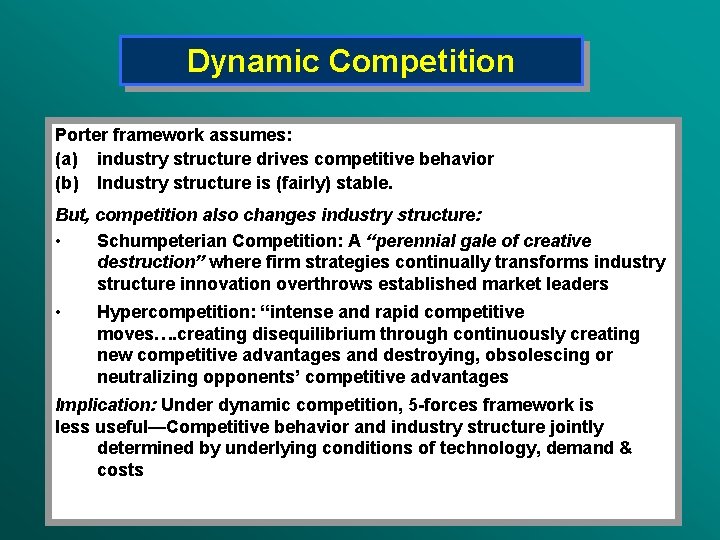 Dynamic Competition Porter framework assumes: (a) industry structure drives competitive behavior (b) Industry structure