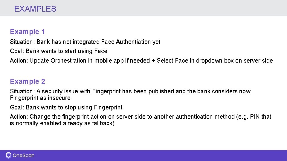 EXAMPLES Example 1 Situation: Bank has not integrated Face Authentiation yet Goal: Bank wants