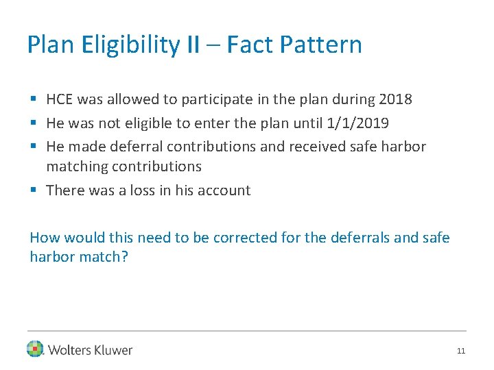 Plan Eligibility II – Fact Pattern § HCE was allowed to participate in the