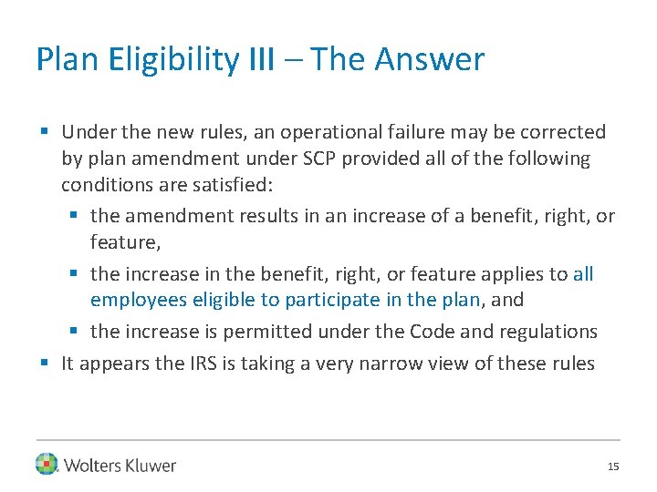 Plan Eligibility III – The Answer § Under the new rules, an operational failure