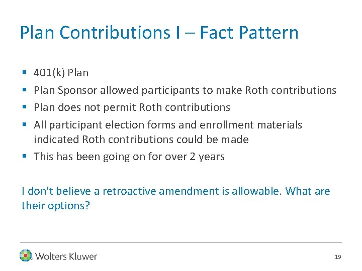 Plan Contributions I – Fact Pattern 401(k) Plan Sponsor allowed participants to make Roth