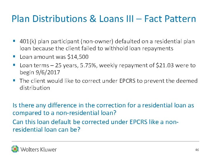 Plan Distributions & Loans III – Fact Pattern § 401(k) plan participant (non-owner) defaulted