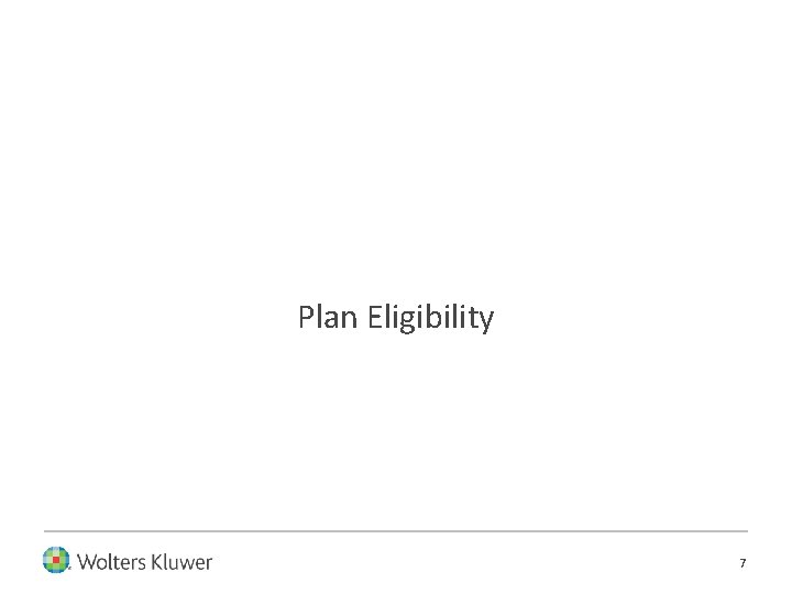 Plan Eligibility 7 