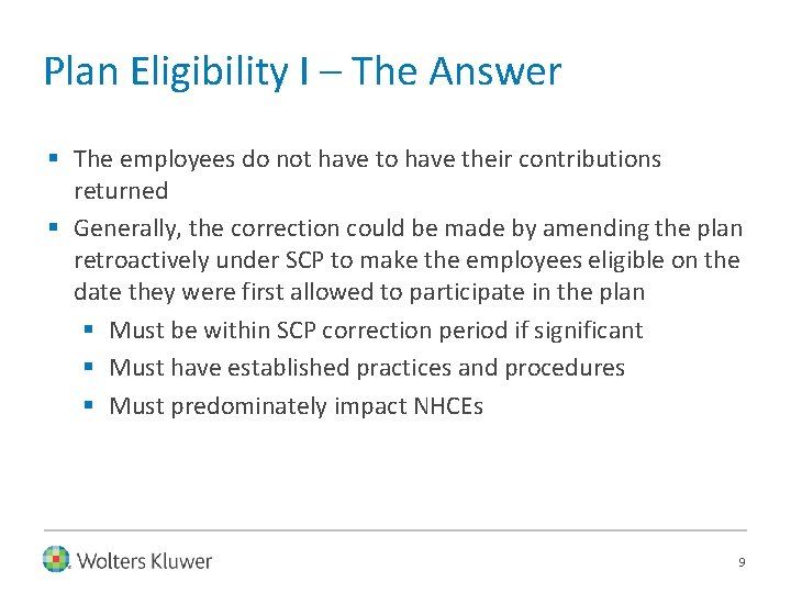 Plan Eligibility I – The Answer § The employees do not have to have