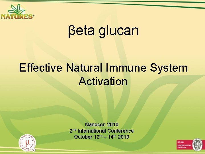 βeta glucan Effective Natural Immune System Activation Nanocon 2010 2 nd International Conference October