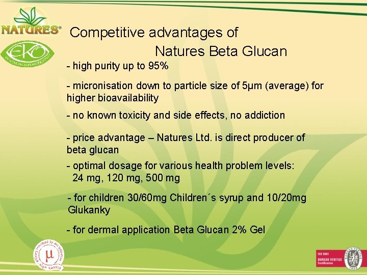 Competitive advantages of Natures Beta Glucan - high purity up to 95% - micronisation